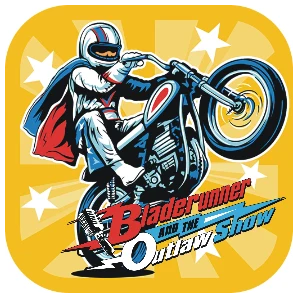 BLADERUNNER AND THE OUTLAW SHOW