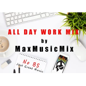 MaxMusicMix All Day Work Mix