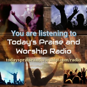 Today's Praise and Worship Radio