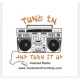 Tune In and Turn It Up